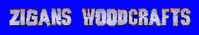 Zigan's Woodcrafts